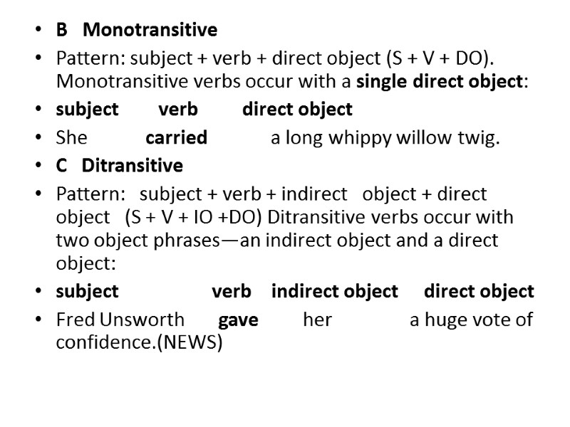 B   Monotransitive Pattern: subject + verb + direct object (S + V